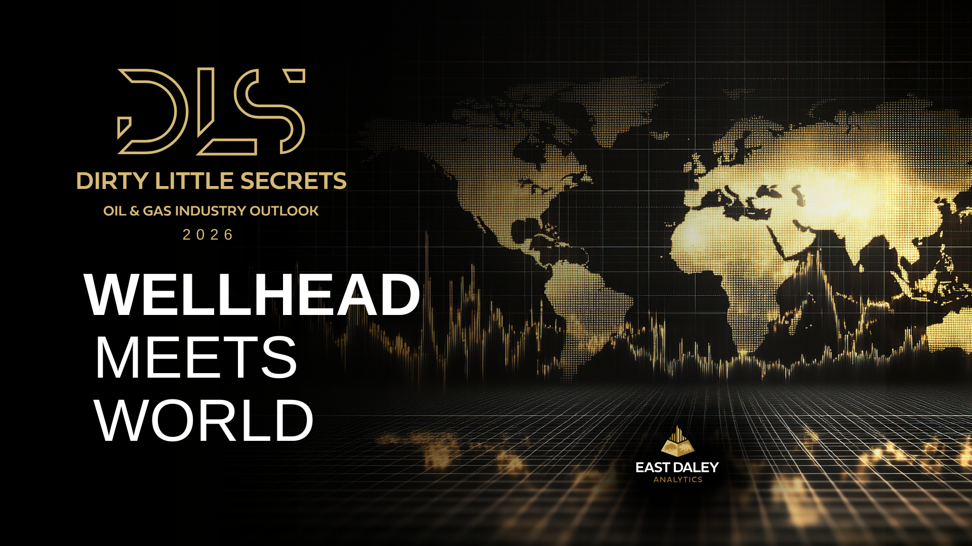 Dirty Little Secrets 2026 Wellhead Meets World